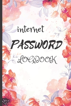 Internet Password Logbook: Alphabetical Password Log Book And Internet Password Organizer To Protect Usernames and ... notebook, Watercolor Flowers Design, Size 6 x 9 inches
