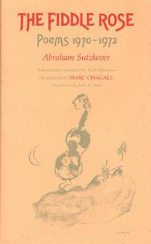 Hardcover The Fiddle Rose: Poems 1970-1972/Bilingual Edition (Jewish Holocaust Studies) (English and Yiddish Edition) Book