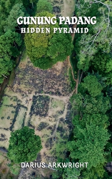 Gunung Padang Hidden Pyramid (Matrix Wisdom, a Hidden History)