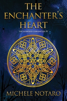 Paperback The Enchanter's Heart: The Ellwood Chronicles IV Book