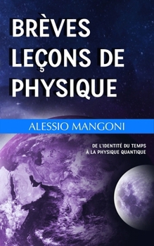 Brèves leçons de physique: de l'identité du temps à la physique quantique