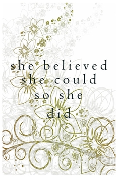 Paperback she believed she could so did: A Journal of Powerful Quotes from Powerful Women: (Composition Book Journal) (6 x 9) Book