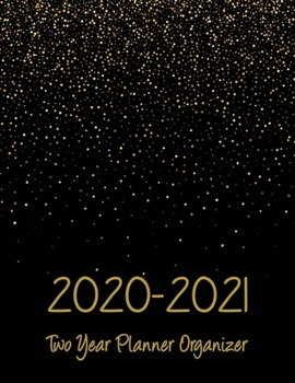 Two Year Planner Organizer: 2 Year weekly Planner Organizer: 24 Month Calendar for Academic Agenda Schedule, Gold Dot & Galaxy Background Cover