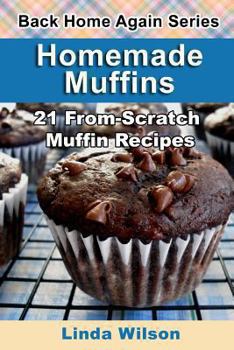 Paperback Homemade Muffins: 21 From-Scratch Muffin Recipes Book
