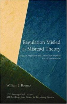 Paperback Regulation Misled by Misread Theory: Perfect Competition and Competition-Imposed Price Discrimination Book