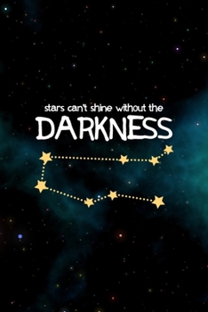 Stars Can't Shine Without The Darkness: All Purpose 6x9 Blank Lined Notebook Journal Way Better Than A Card Trendy Unique Gift Blue Aurora Constellation