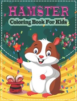 Paperback Hamster Coloring Book for Kids: A Cute Hamster Coloring Pages for Kids, Teenagers, Toddlers, Tweens, Boys, Girls Book