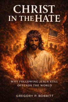 Paperback Christ in the Hate: Why Following Jesus Still Offends The World Book