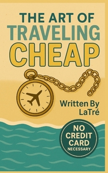 Paperback The Art of Traveling Cheap Book