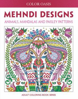Paperback Mehndi Designs: Animals, Mandalas and Paisley Patterns (Adult Coloring Book Series) Book
