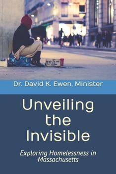 Paperback Unveiling the Invisible: Exploring Homelessness in Massachusetts Book