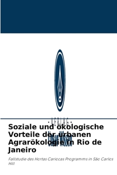 Soziale und ökologische Vorteile der urbanen Agrarökologie in Rio de Janeiro: Fallstudie des Hortas Cariocas Programms in São Carlos Hill