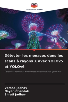 Détecter les menaces dans les scans à rayons X avec YOLOv5 et YOLOv6 (French Edition)