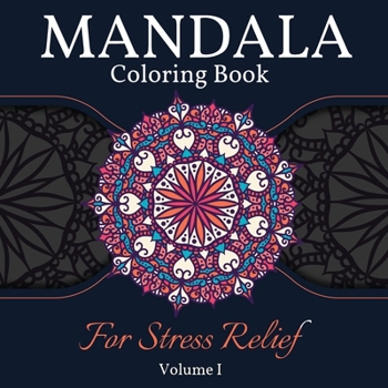 Paperback Mandala Coloring Book for Stress Relief: Great Mandalas Coloring Book for Adults, Kids And Teens. Perfect Mandala Designs Book for Adults and Children who want to relax. Volume 1 Book