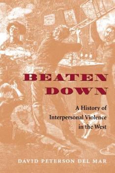 Paperback Beaten Down: A History of Interpersonal Violence in the West Book
