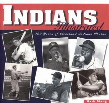 Hardcover Indians Illustrated: 100 Years of Cleveland Indians Photos Book