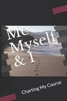 Paperback Me Myself & I: Charting My Course Book