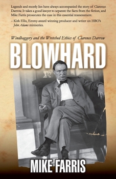Paperback Blowhard: Windbaggery and the Wretched Ethics of Clarence Darrow Book
