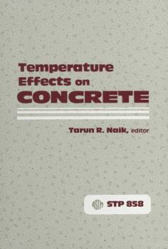 Temperature Effects on Concrete: A Symposium Sponsored by ASTM Committee C-9 on Concrete and Concrete Aggregates, Kansas City, Mo, 21 June 1983