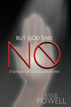 Paperback But God Said No: A Testimony of God's Delivering Power Book