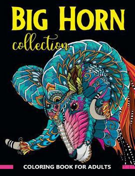 Paperback Big Horn Collection Coloring Book for Adults: Stunning Art Design in Big Horn Animals Theme for Color Therapy and Relaxation Book