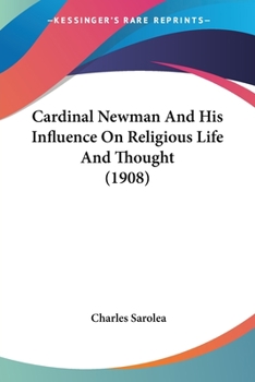 Paperback Cardinal Newman And His Influence On Religious Life And Thought (1908) Book