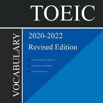 TOEIC Vocabulary 2020-2022 Revised Edition: Words That Will Help You Pass Speaking and Writing/Essay Parts of TOEIC Test