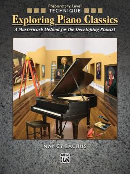 Paperback Exploring Piano Classics Technique: A Masterwork Method for the Developing Pianist Book