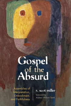 Paperback Gospel of the Absurd: Assemblies of Interpretation, Embodiment, and Faithfulness Book
