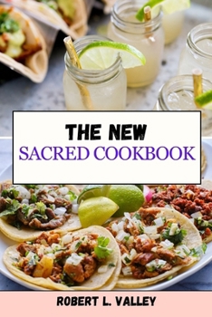 Paperback The New Sacred Cookbook: A Culinary Journey Through Sacred Recipes [Large Print] Book