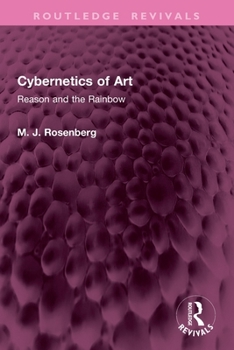 Cybernetics of Art: Reason and the Rainbow