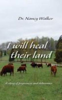 Paperback I Will Heal Their Land: A story of forgiveness and deliverance Book