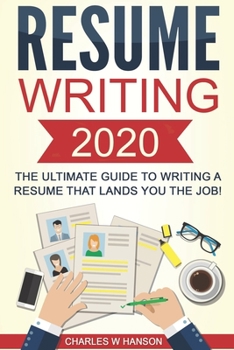 Paperback Resume: Writing 2020 The Ultimate Guide to Writing a Resume that Lands YOU the Job! Book