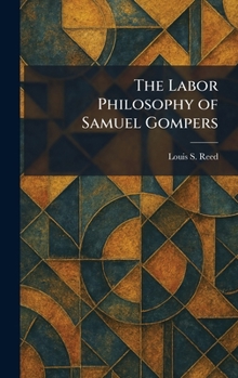 The Labor Philosophy of Samuel Gompers