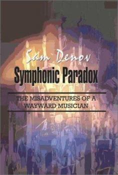 Paperback Symphonic Paradox: The Misadventures of a Wayward Musician Book