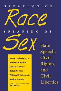 Hardcover Speaking of Race, Speaking of Sex: Hate Speech, Civil Rights, and Civil Liberties Book