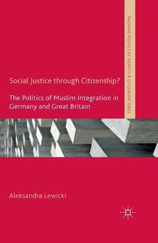 Paperback Social Justice Through Citizenship?: The Politics of Muslim Integration in Germany and Great Britain Book