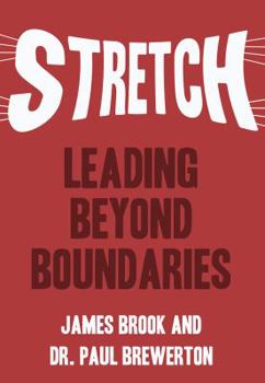 Hardcover Stretch: Leading Beyond Boundaries. by James Brook, Paul Brewerton Book