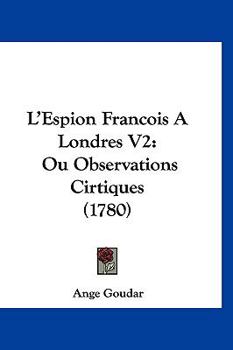 Paperback L'Espion Francois A Londres V2: Ou Observations Cirtiques (1780) [French] Book