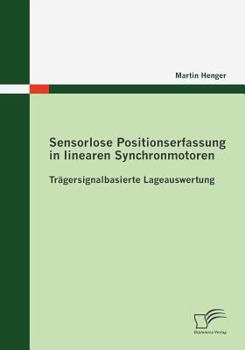 Paperback Sensorlose Positionserfassung in linearen Synchronmotoren: Trägersignalbasierte Lageauswertung [German] Book