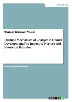 Paperback Examine Mechanism of Changes in Human Development: The Impact of Nurture and Nature on Behavior Book