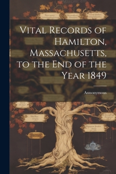 Paperback Vital Records of Hamilton, Massachusetts, to the end of the Year 1849 Book