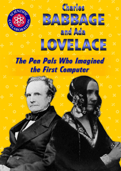 Paperback Charles Babbage and ADA Lovelace: The Pen Pals Who Imagined the First Computer Book