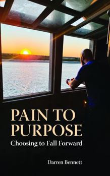 Paperback Pain to Purpose: Choosing to Fall Forward Book