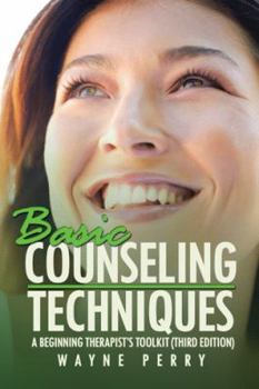 Paperback Basic Counseling Techniques: A Beginning Therapist's Toolkit (Third Edition) Book