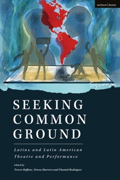 Paperback Seeking Common Ground: Latinx and Latin American Theatre and Performance Book