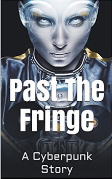 Paperback Past the Fringe: A Cyberpunk Story Book