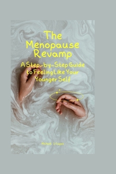Paperback The Menopause Revamp: A Step-by-Step Guide to Feeling Like Your Younger Self Book
