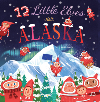 Hardcover 12 Little Elves Visit Alaska: Volume 9 Book