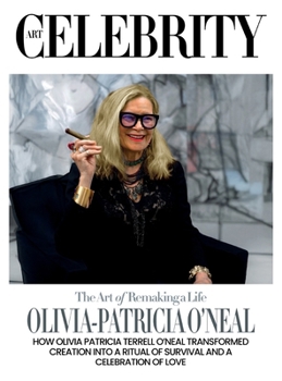 Olivia-Patricia O'Neal: How Olivia Patricia Terrell O'Neal Transformed Creation into a Ritual of Survival and a Celebration of Love
